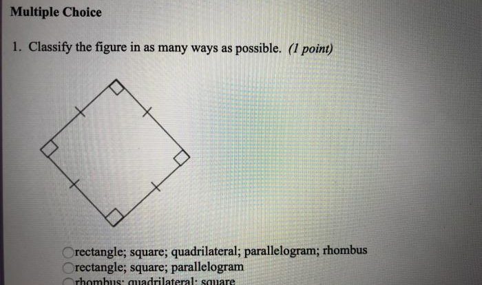 Classify the quadrilateral in as many ways as possible