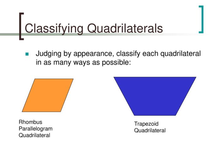 Classify the quadrilateral in as many ways as possible